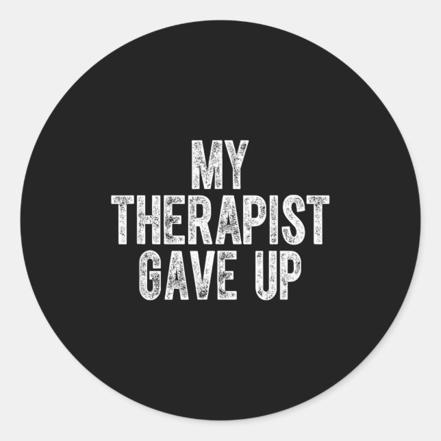 Pegatina Redonda My Therast Gave Up  (Anverso)
