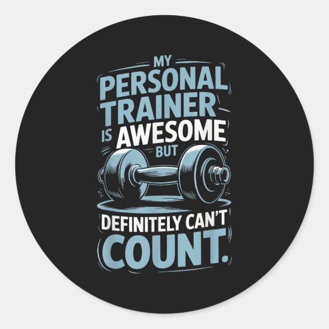 Pegatina Redonda My Trainer Is Awesome But Definitely Can't Count  (Anverso)