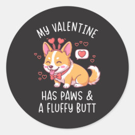 Pegatina Redonda My Valentine Has Paws and a Fluffy Butt Cute Corgi