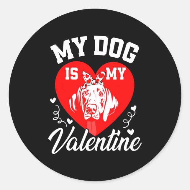 Pegatina Redonda My Weimaraner Is My Valentine Dog Lover Valentines (Anverso)