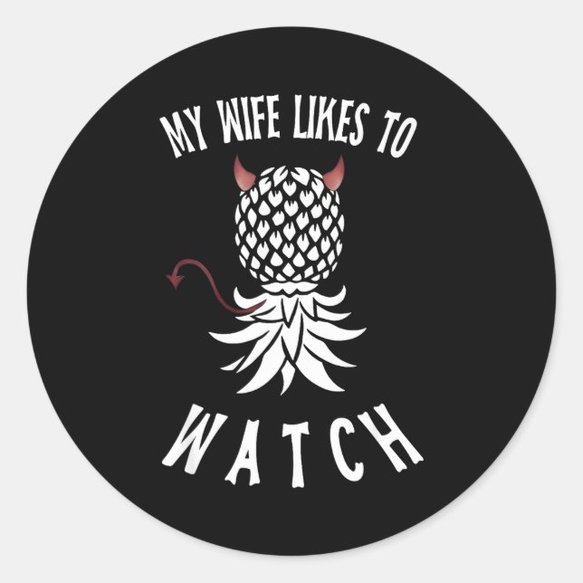 Pegatina Redonda My Wife Likes To Watch Funny Ide Down Ne Swinger  (Anverso)