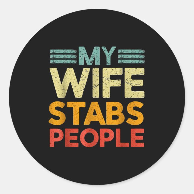 Pegatina Redonda My Wife Stabs People Funny Nurse Husband Quote  (Anverso)