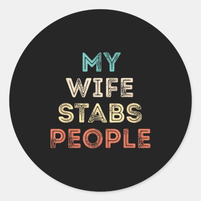 Pegatina Redonda My Wife Stabs People Funny Wife Quote  (Anverso)