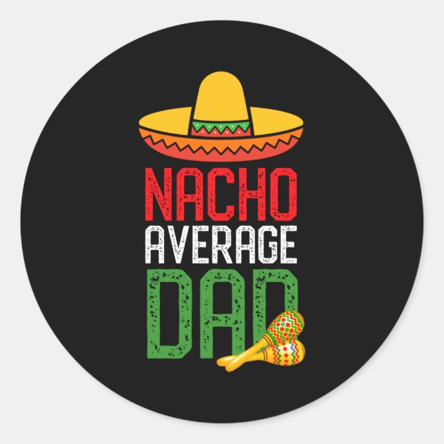 Pegatina Redonda Nacho Average Dad Funny Cinco De Mayo Fathers Day  (Anverso)