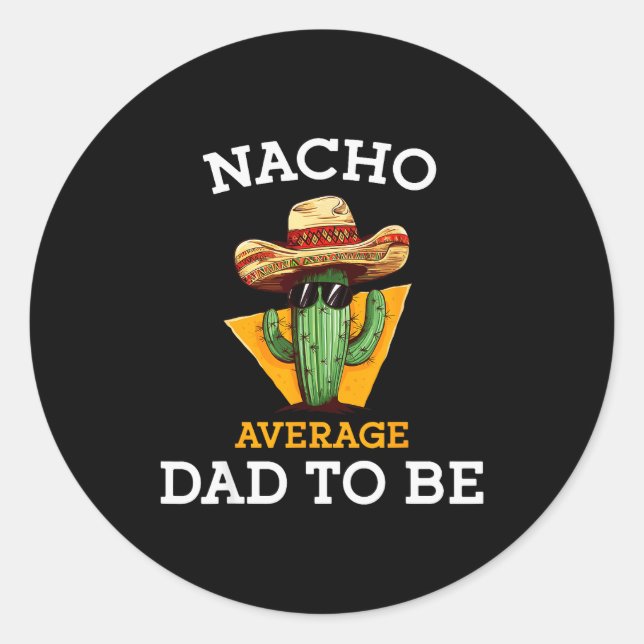 Pegatina Redonda Nacho Average Dad To Be Funny Mexican New Dad Expe (Anverso)