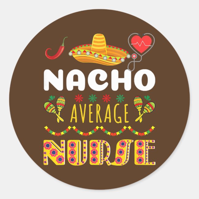 Pegatina Redonda Nacho Average Nurse Tee Cinco De Mayo Cool (Anverso)