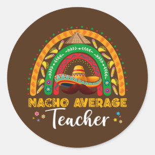 Pegatina Redonda Nacho Average Teacher Cinco De Mayo Rainbow
