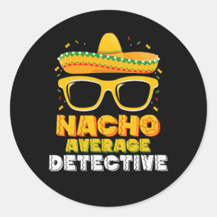 Pegatina Redonda Nacho Detective Promedio Cinco de Mayo