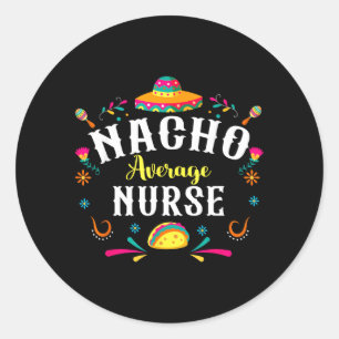 Pegatina Redonda Nacho Enfermera Promedio Fiesta Mexicana Cinco De 