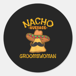 Pegatina Redonda Nacho Groomswoman Promedio Mexicano Cinco De Mayo