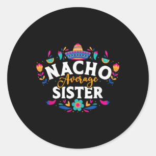 Pegatina Redonda Nacho Hermana Promedio Cinco De Mayo Matchin Mexic