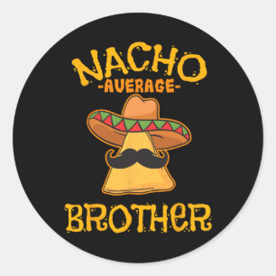 Pegatina Redonda Nacho Hermano Promedio Mexicano Hermano Cinco De M