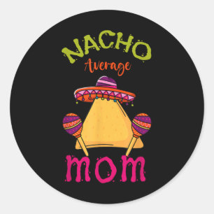 Pegatina Redonda Nacho Mamá Promedio Mexicana Cinco De Mayo Madre F