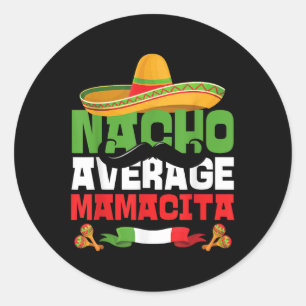 Pegatina Redonda Nacho Mamacita Promedio Funny Cinco De Mayo Mexica
