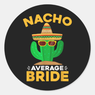 Pegatina Redonda Nacho media novia graciosa México Cinco De Mayo
