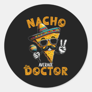 Pegatina Redonda Nacho Médico promedio gracioso Médico Cinco De May
