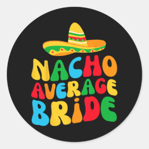 Pegatina Redonda Nacho Novia Media Mi Fiesta Final Bachelorette P