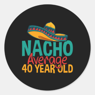 Pegatina Redonda Nacho Promedio 40 años Cinco De Mayo 40