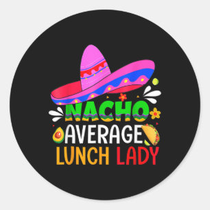 Pegatina Redonda Nacho Promedio De Almuerzo Lady Cinco De Mayo Fies