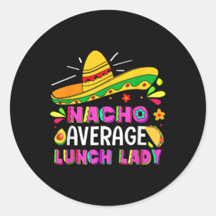 Pegatina Redonda Nacho Promedio de Dama de Almuerzo Cinco De Mayo F