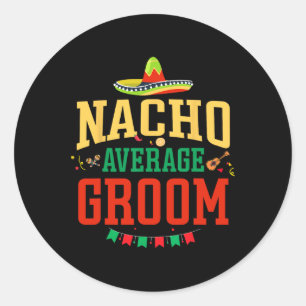 Pegatina Redonda Nacho Promedio De Groom Cinco De Mayo Fiesta Nacho