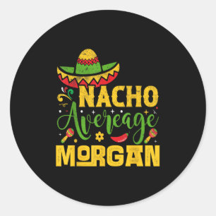 Pegatina Redonda Nacho Promedio de nombre Morgan Personalizado Cinc