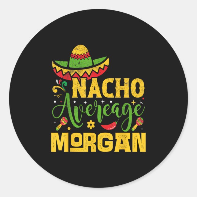 Pegatina Redonda Nacho Promedio de nombre Morgan Personalizado Cinc (Anverso)