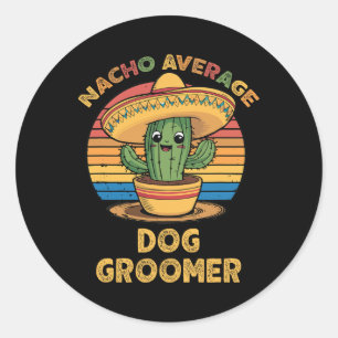 Pegatina Redonda Nacho Promedio de Perro Groomer Mexicano Cinco De