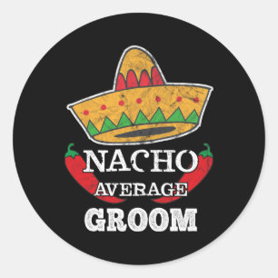 Pegatina Redonda Nacho Promedio Groom Grunny Bachelet Cinco De Mayo