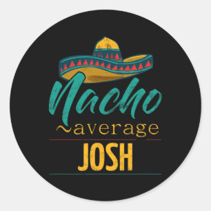Pegatina Redonda Nacho Promedio Josh Gift Funny Cinco De Mayo Sombe