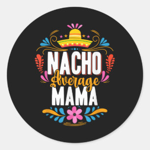 Pegatina Redonda Nacho Promedio Mama Cinco De Mayo Coincidencia Mex