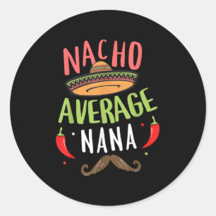 Pegatina Redonda Nacho Promedio Nana Mexicano Mustache Cinco De May