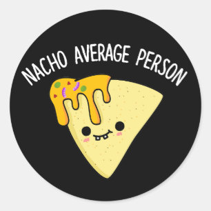 Pegatina Redonda Nacho Promedio Persona Graciosa Pun Comida Oscuro