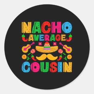 Pegatina Redonda Nacho Promedio Primo Gracioso México Cinco De Mayo