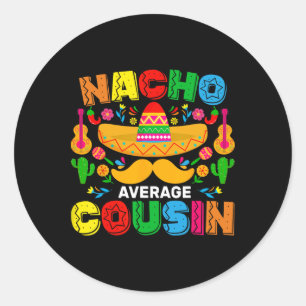 Pegatina Redonda Nacho Promedio Primo Gracioso México Cinco De Mayo