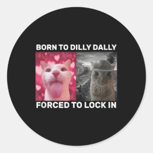 Pegatina Redonda Nacido En Dilly Dally Obligado A Bloquear A Los Me