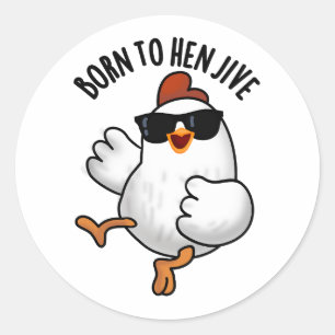Pegatina Redonda Nacido En Hen Jive Funny Chicken Pun