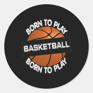 Pegatina Redonda Nacido Para Jugar Baloncesto - Guay Basketball Des