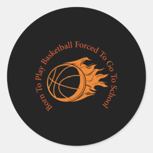 Pegatina Redonda Nacido Para Jugar Básquetbol Forzado A Ir Al Coleg