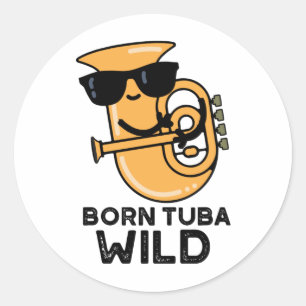 Pegatina Redonda Nacido Tuba Wild Funny Music Pun