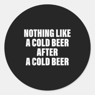 Pegatina Redonda Nada Como Una Cerveza Fría Después De Una Cerveza