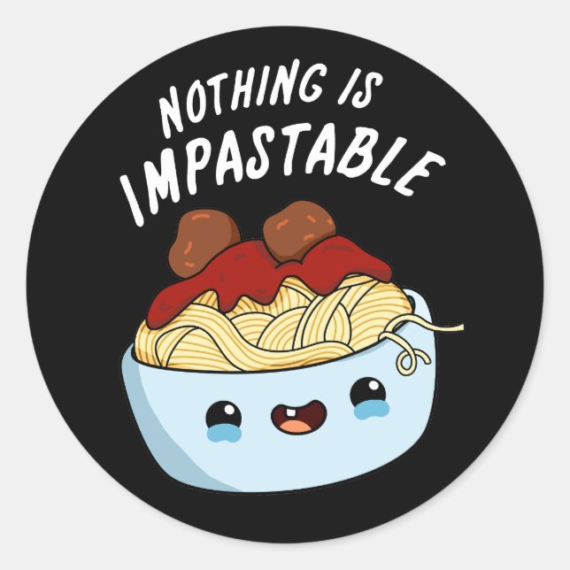Pegatina Redonda Nada Es Inpaestable Gracioso Pasta Pun Dark BG (Anverso)