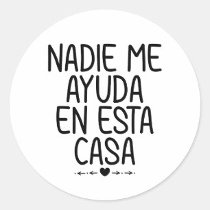 Pegatina Redonda Nadie me ayuda en esta casa