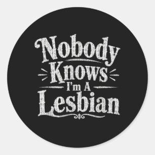 Pegatina Redonda Nadie Sabe Que Soy Lesbiana Divertido Vintage