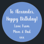 Pegatina Redonda Name Happy Birthday Pastel Blue gift tag<br><div class="desc">Keep it simple with this classic pastel blue & white gift label sticker. This personalized design has the message "To Alexander, Happy Birthday! Love From Mom & Dad xxx" in white typography/ script. In trending light blue and stylish script it's perfect for your personalized gift wrap and.birthday celebration. Simply add...</div>