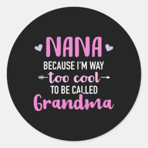 Pegatina Redonda Nana Porque Yo También Soy Una Abuela.