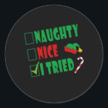 Pegatina Redonda Naughty  Nice I Tried Funny Santa<br><div class="desc">Add some Christmas Fun to your Daily routine with this Amazing "Naughty,  Nice,  I Tried Funny Santa " or give it as the percfect gift to any kid,  young or adult out there!!</div>