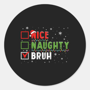 Pegatina Redonda Navidades Nice Naughty Bruh Graciosa Lista de Xmas