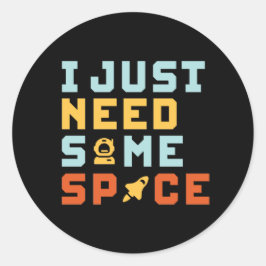 Pegatina Redonda Necesita algo de espacio divertida astronomía Geek