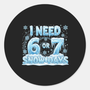 Pegatina Redonda Necesito 6 7 Días de Nieve Divertidos 67 Estudiant